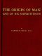 [Gutenberg 46884] • The Origin of Man and of His Superstitions